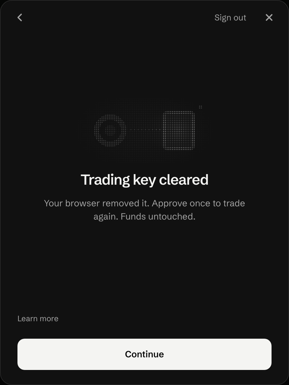 Trading key cleared Your browser removed it. Approve once to trade again. Funds untouched.