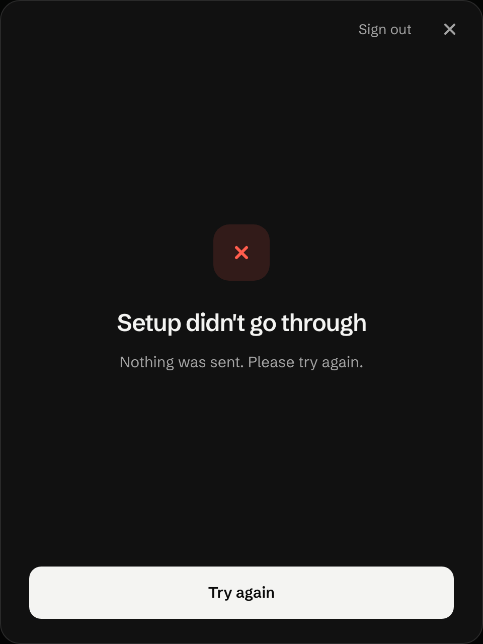 Setup didn't go through Nothing was sent. Please try again.